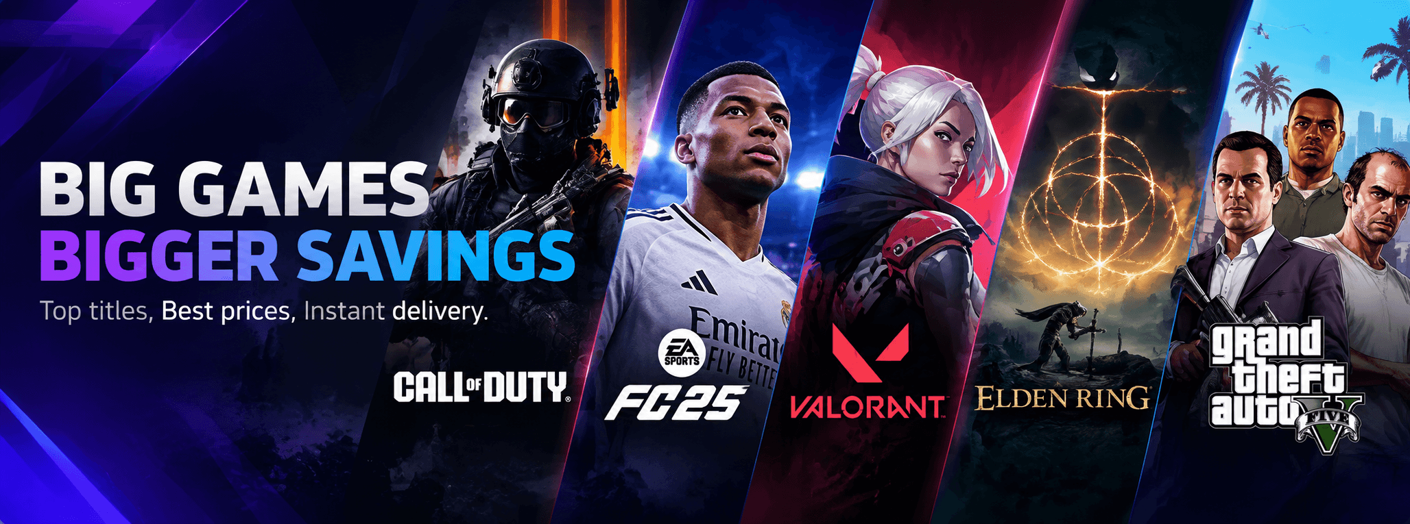 Big Games, Bigger Savings — top titles, best prices, instant delivery. Call of Duty, EA Sports FC 25, Valorant, Elden Ring and Grand Theft Auto V.